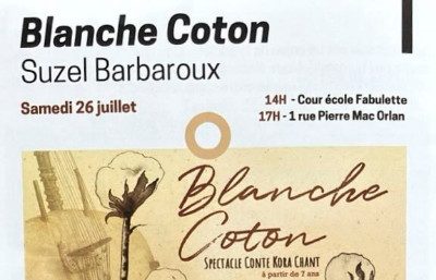 Blanche Coton – Suzel Barbaroux – Samedi 26 Juillet