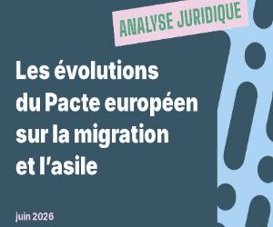 Les évolutions du Pacte européen sur la migration et l’asile- FAS- Juin 2026