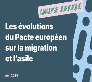 Les évolutions du Pacte européen sur la migration et l&rsquo;asile- FAS- Juin 2026